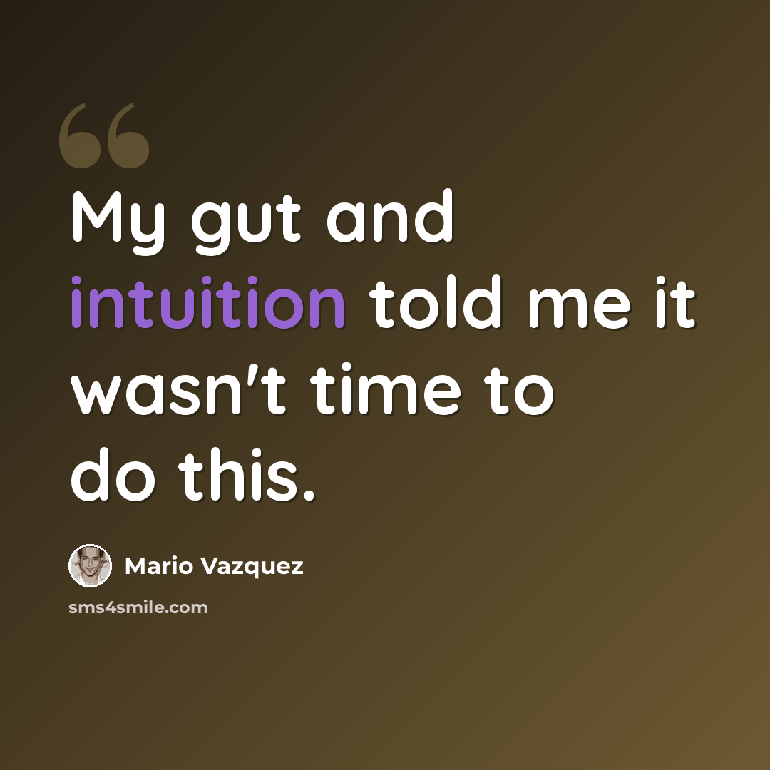 “My gut and intuition told me it wasn't time to do this.” quote by Mario Vazquez
