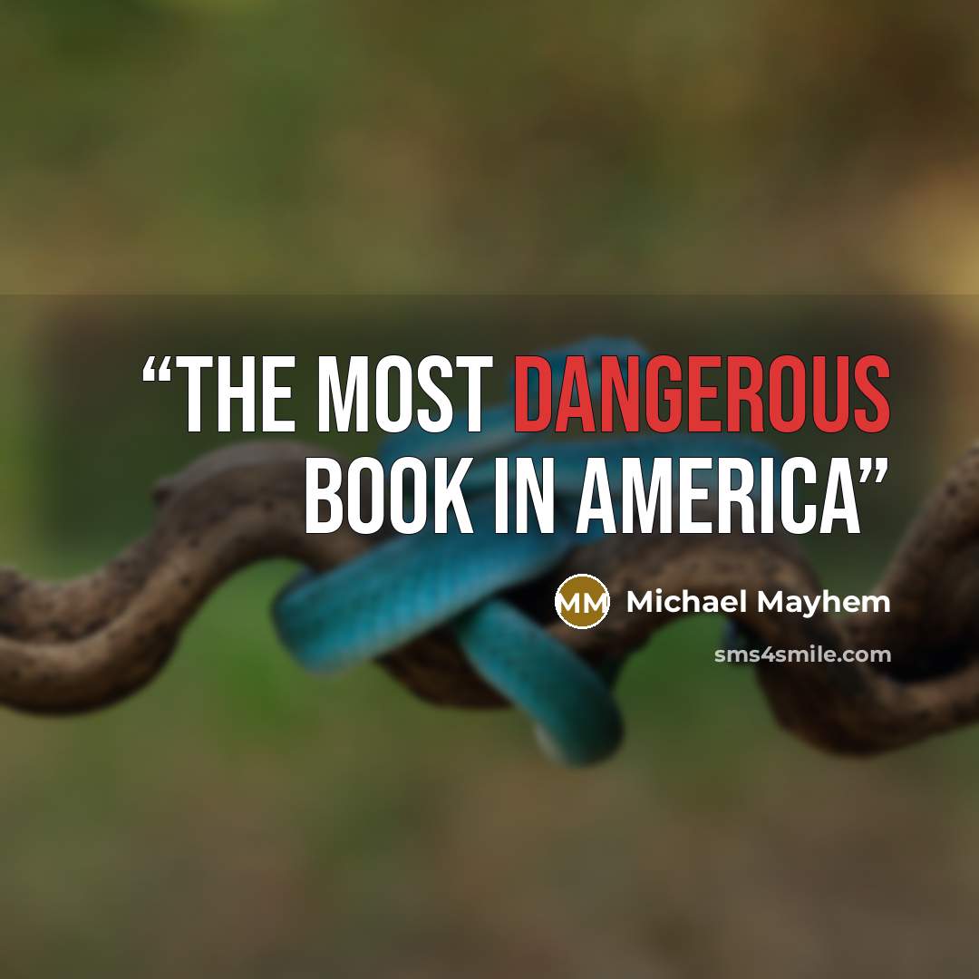 “The Most Dangerous Book In America” quote by Michael Mayhem