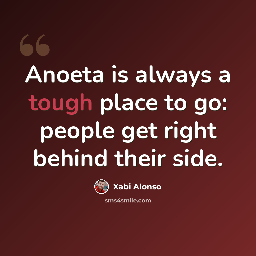 “Anoeta is always a tough place to go: people get right behind their side.” quote by Xabi Alonso