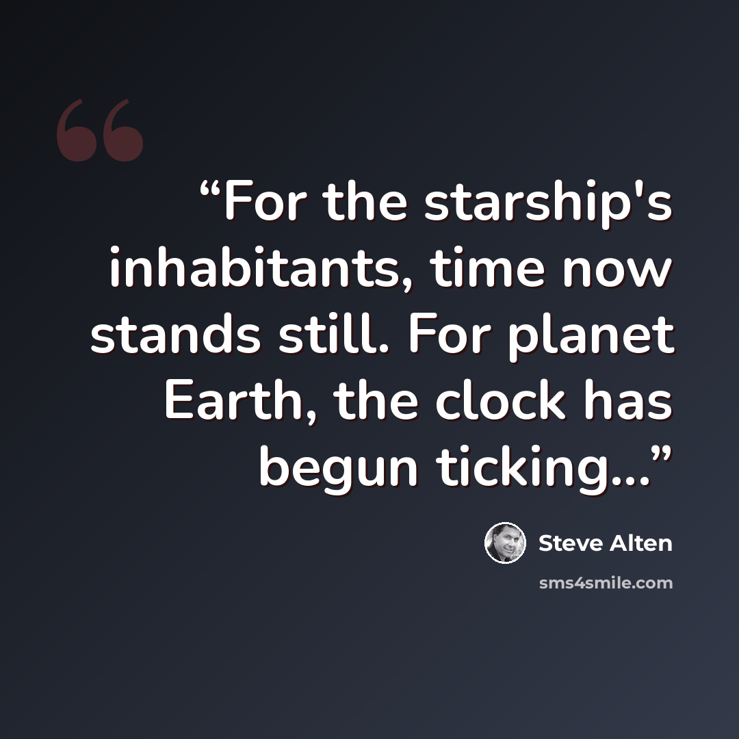 “For the starship's inhabitants, time now stands still. For planet Earth, the clock has begun ticking...” quote by Steve Alten