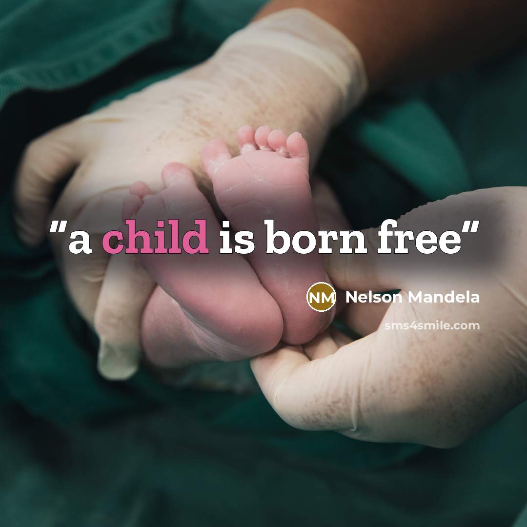 “a child is born free” quote by Nelson Mandela
