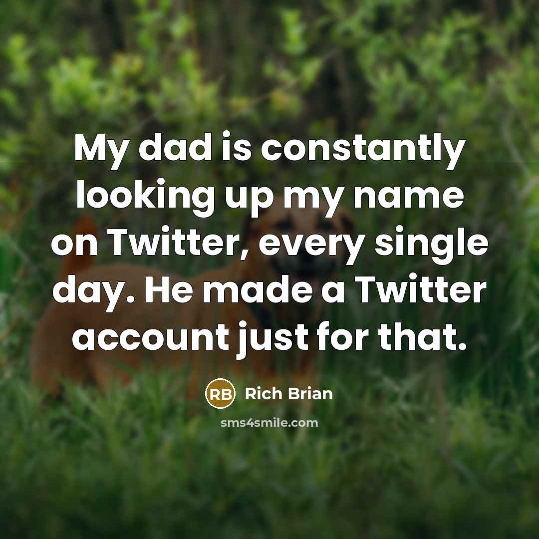 “My dad is constantly looking up my name on Twitter, every single day. He made a Twitter account just for that.” quote by Rich Brian