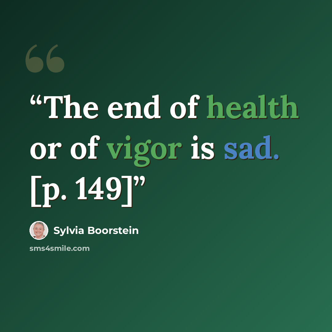 “The end of health or of vigor is sad. [p. 149]” quote by Sylvia Boorstein