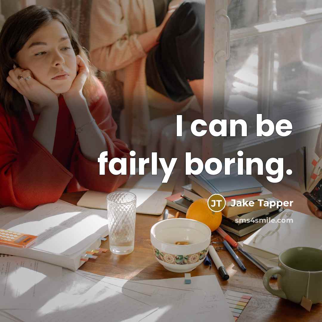 “I can be fairly boring.” quote by Jake Tapper