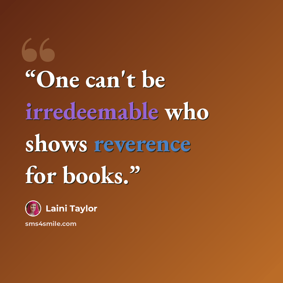 “One can't be irredeemable who shows reverence for books.” quote by Laini Taylor