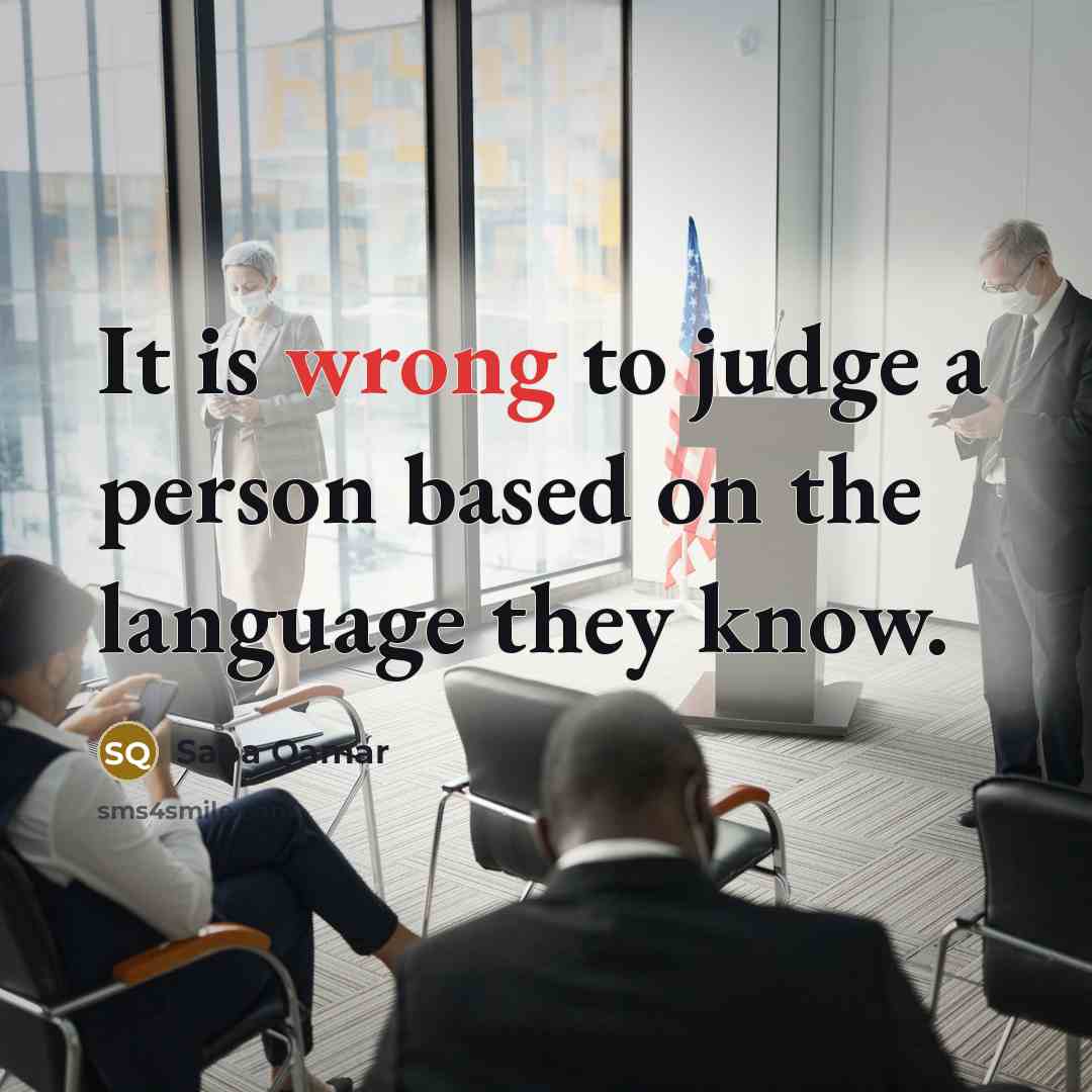 “It is wrong to judge a person based on the language they know.” quote by Saba Qamar
