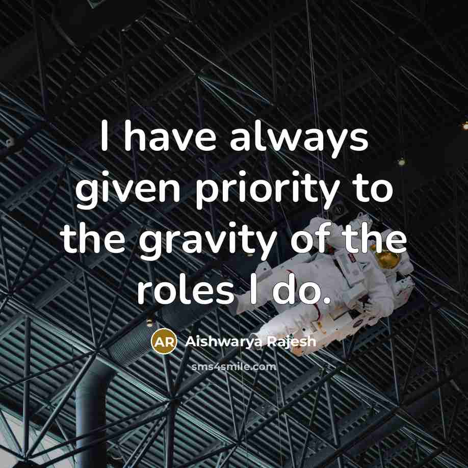 “I have always given priority to the gravity of the roles I do.” quote by Aishwarya Rajesh