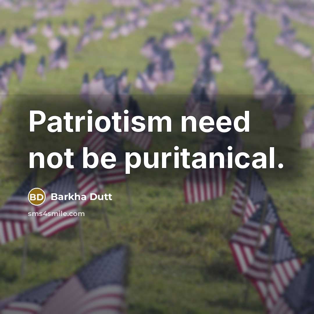 “Patriotism need not be puritanical.” quote by Barkha Dutt