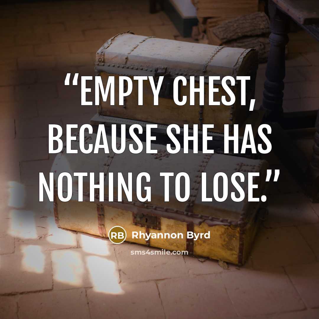 “empty chest, because she has nothing to lose.” quote by Rhyannon Byrd