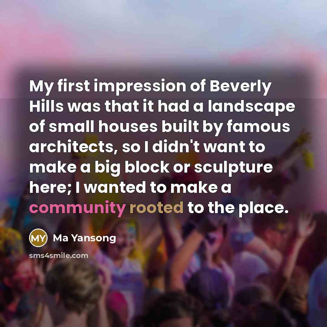 “My first impression of Beverly Hills was that it had a landscape of small houses built by famous architects, so I didn't want to make a big block or sculpture here; I wanted to make a community rooted to the place.” quote by Ma Yansong