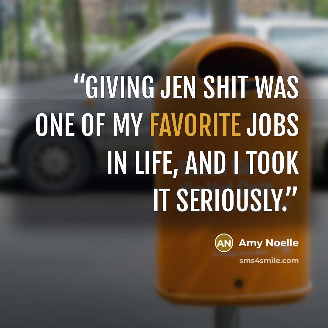 “Giving Jen shit was one of my favorite jobs in life, and I took it seriously.” quote by Amy Noelle