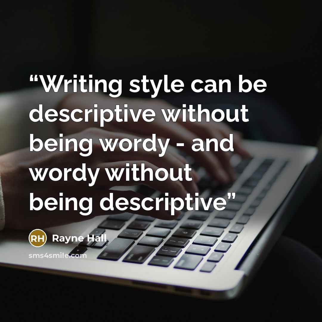“Writing style can be descriptive without being wordy - and wordy without being descriptive” quote by Rayne Hall