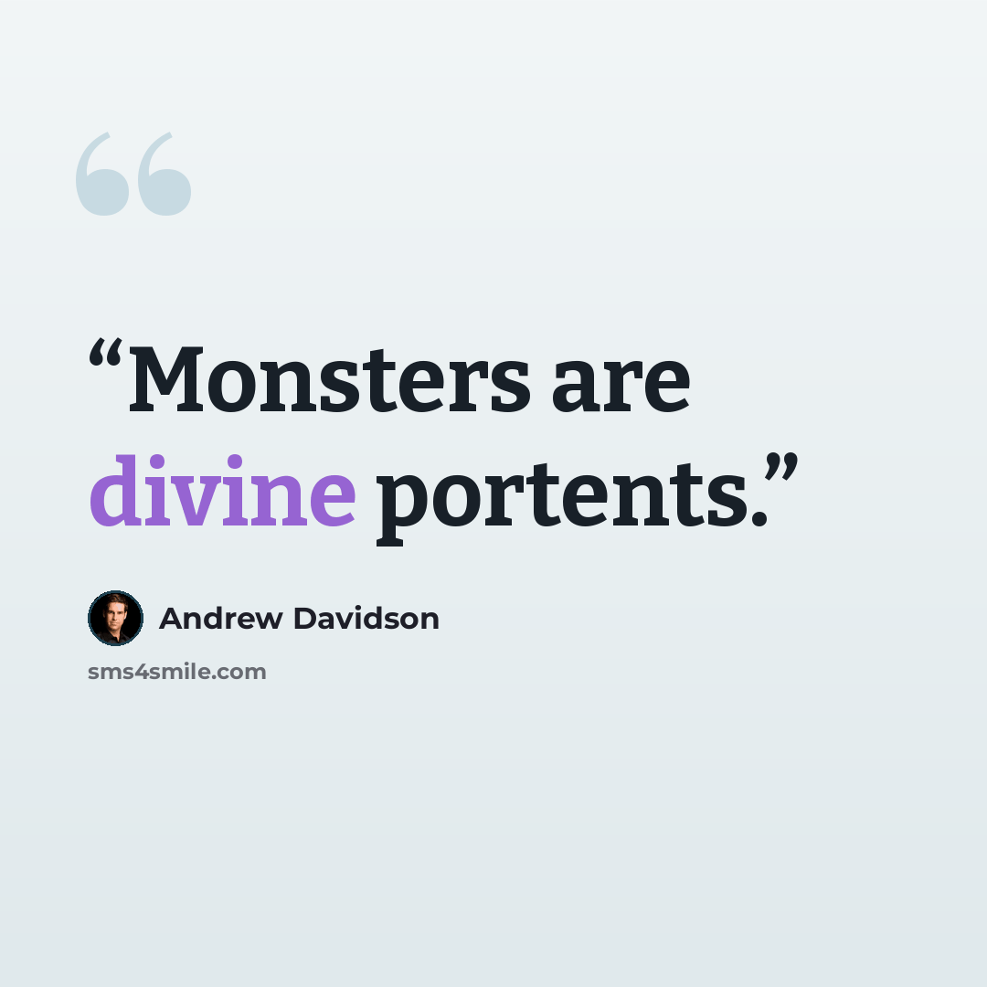 “Monsters are divine portents.” quote by Andrew Davidson