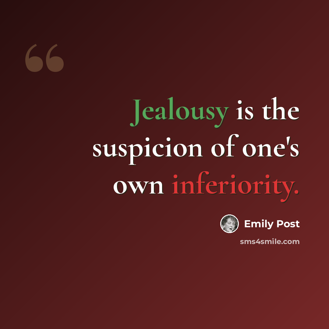 “Jealousy is the suspicion of one's own inferiority.” quote by Emily Post