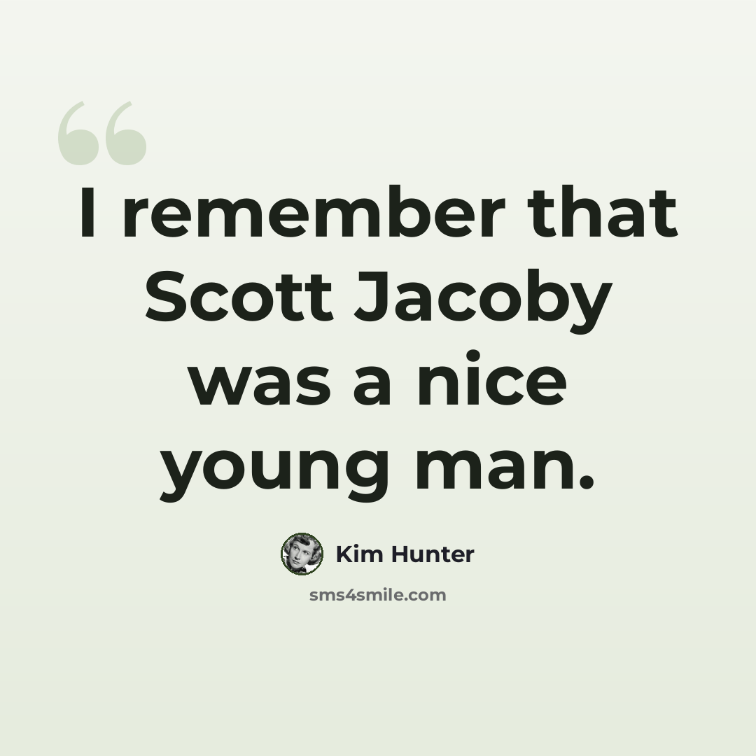 “I remember that Scott Jacoby was a nice young man.” quote by Kim Hunter