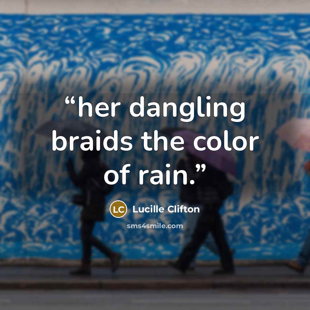 “her dangling braids the color of rain.” quote by Lucille Clifton