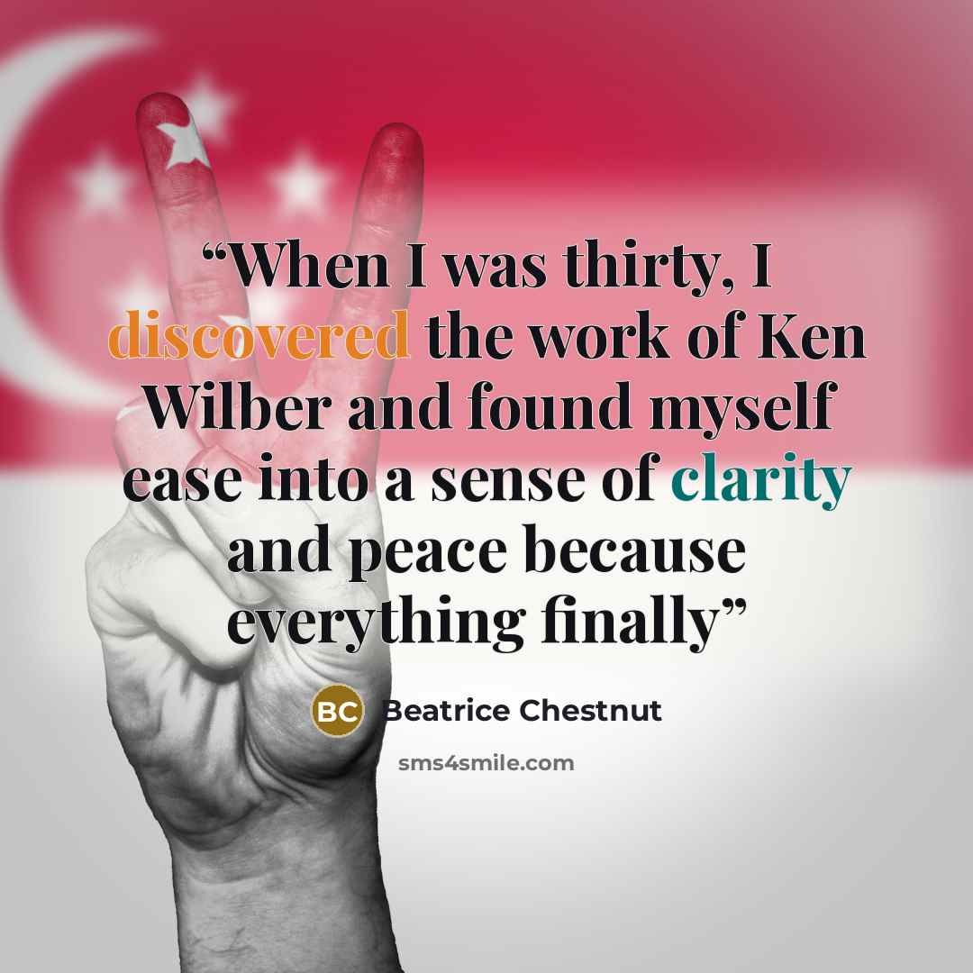 “When I was thirty, I discovered the work of Ken Wilber and found myself ease into a sense of clarity and peace because everything finally” quote by Beatrice Chestnut