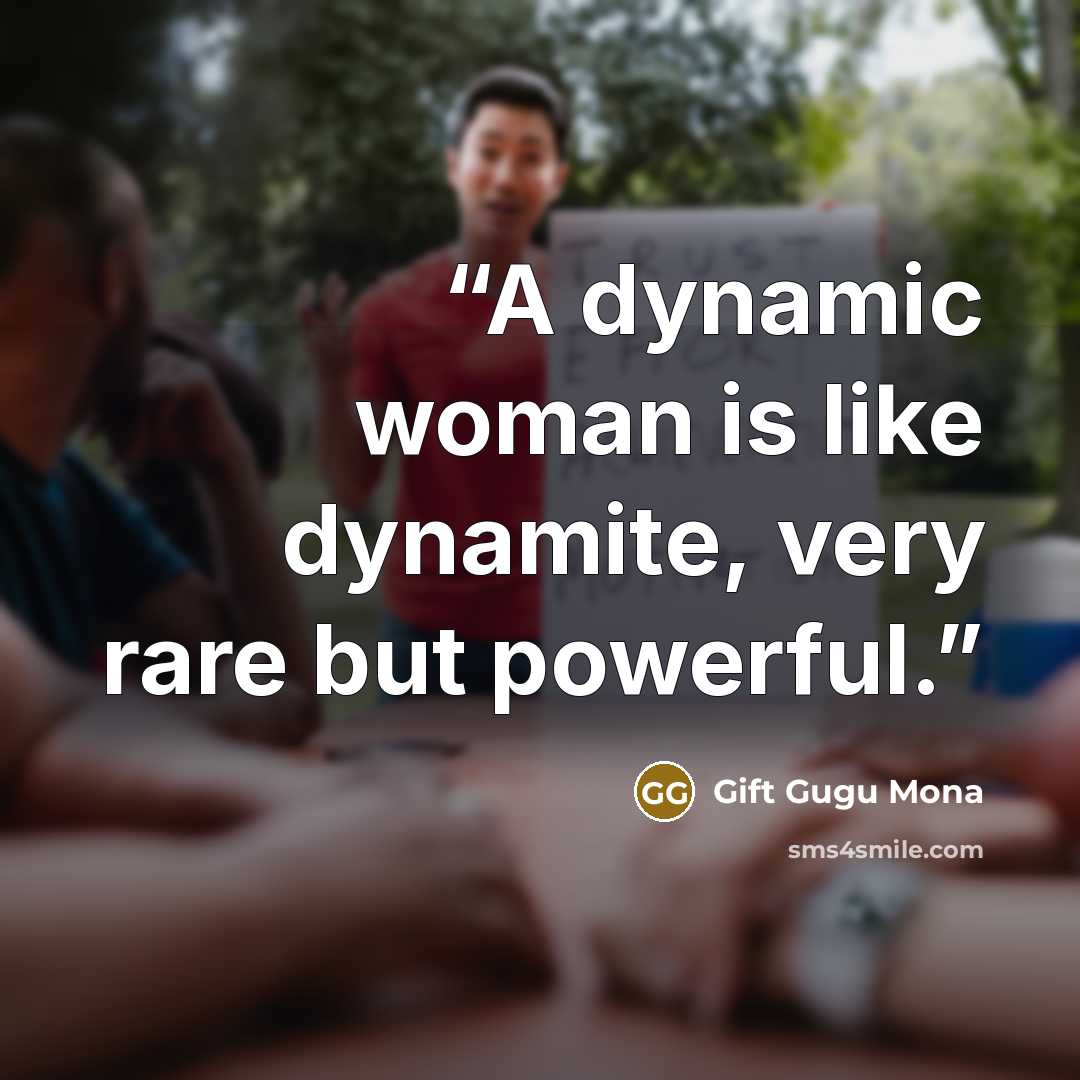 “A dynamic woman is like dynamite, very rare but powerful.” quote by Gift Gugu Mona