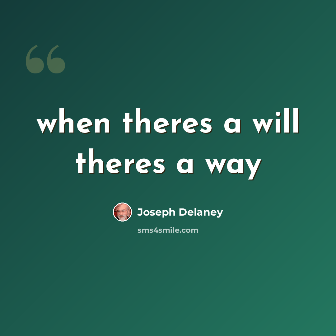 “when theres a will theres a way” quote by Joseph Delaney