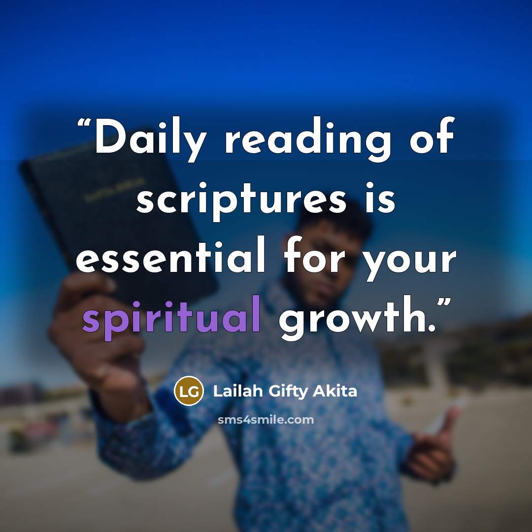 “Daily reading of scriptures is essential for your spiritual growth.” quote by Lailah Gifty Akita