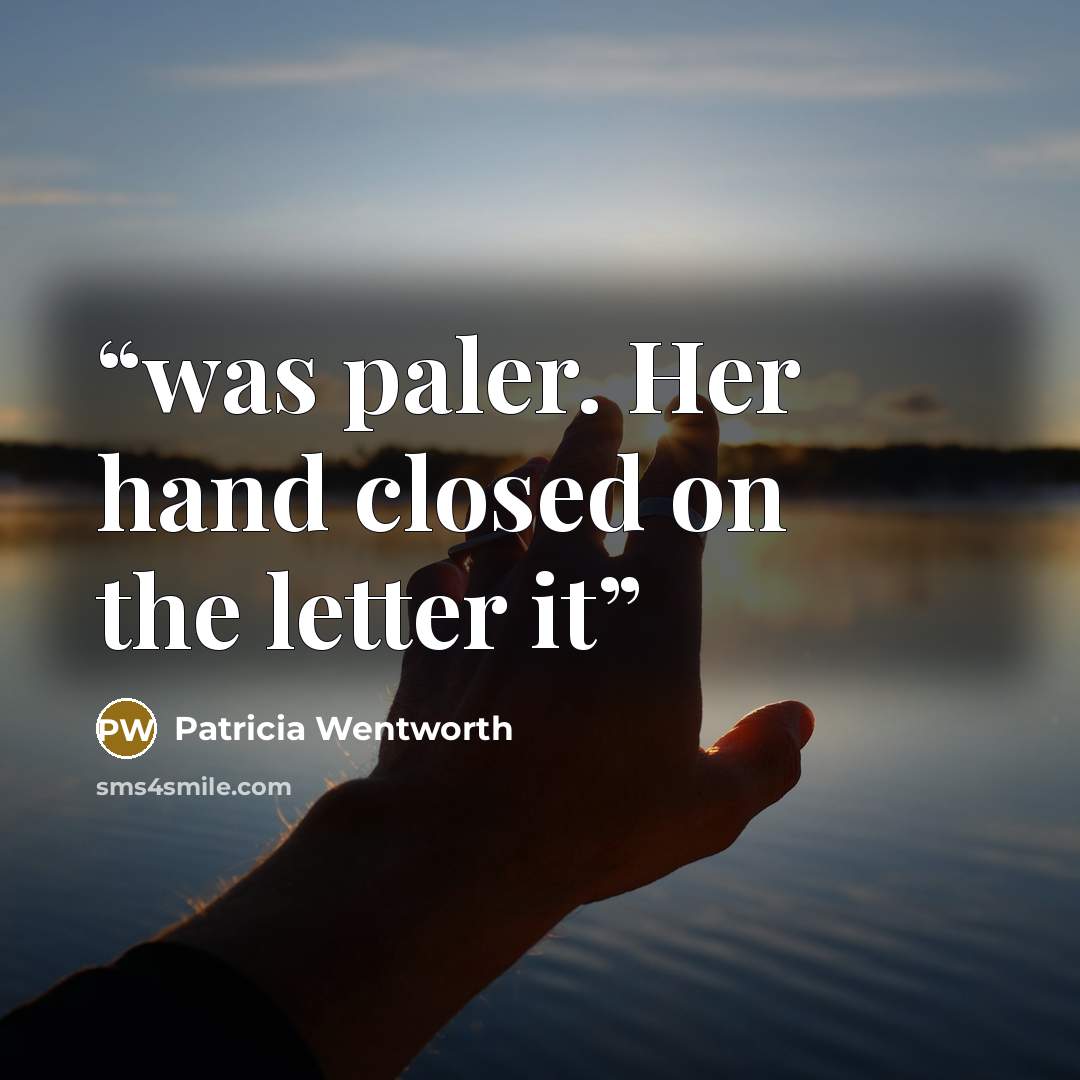 “was paler. Her hand closed on the letter it” quote by Patricia Wentworth