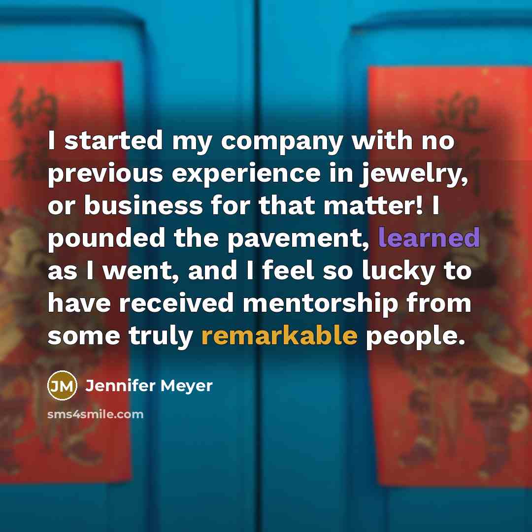 “I started my company with no previous experience in jewelry, or business for that matter! I pounded the pavement, learned as I went, and I feel so lucky to have received mentorship from some truly remarkable people.” quote by Jennifer Meyer
