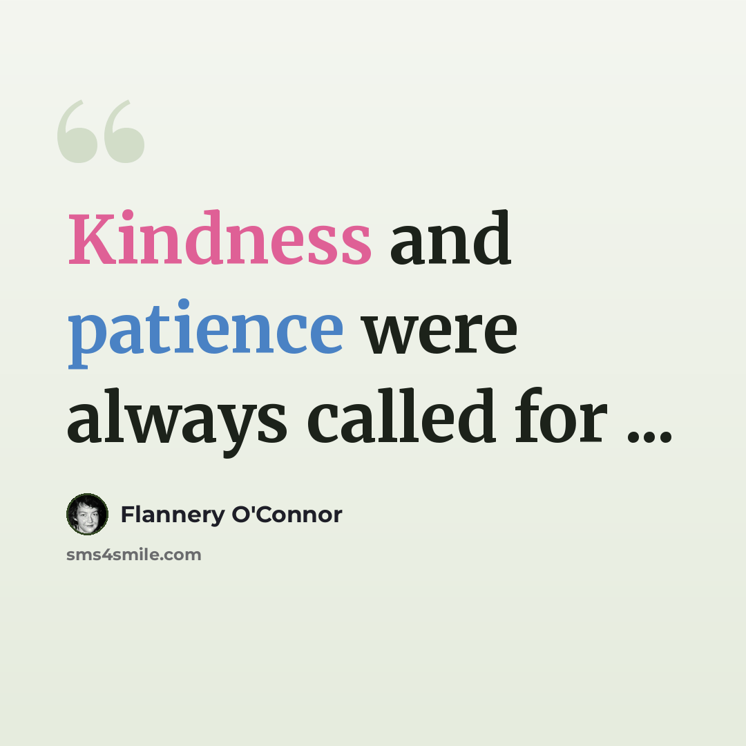 “Kindness and patience were always called for ...” quote by Flannery O'Connor