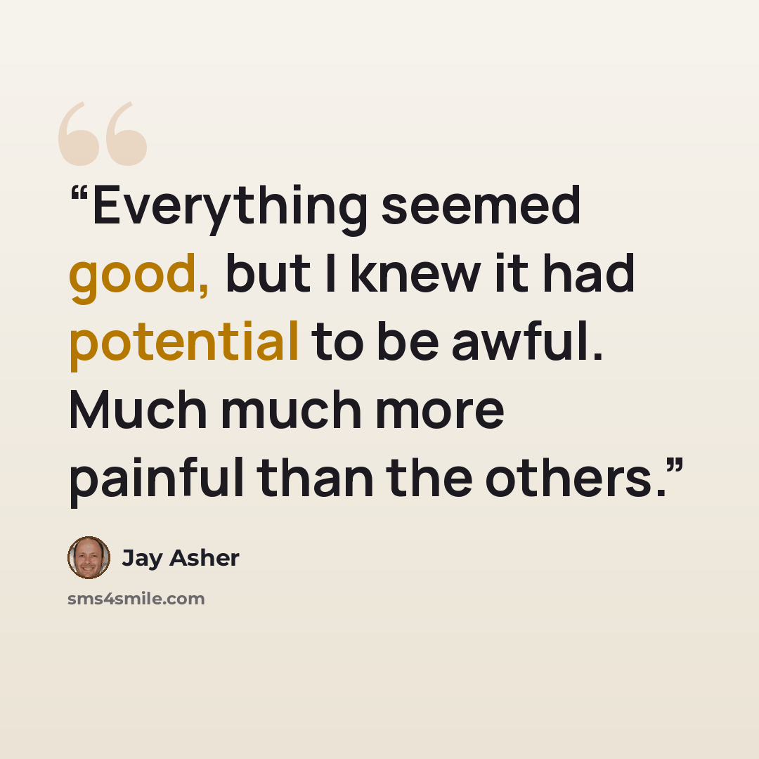 “Everything seemed good, but I knew it had potential to be awful. Much much more painful than the others.” quote by jay asher
