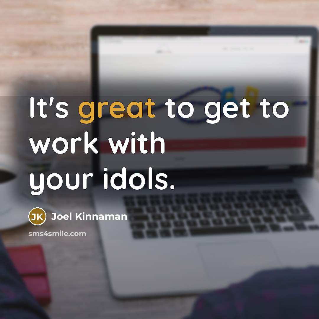“It's great to get to work with your idols.” quote by Joel Kinnaman