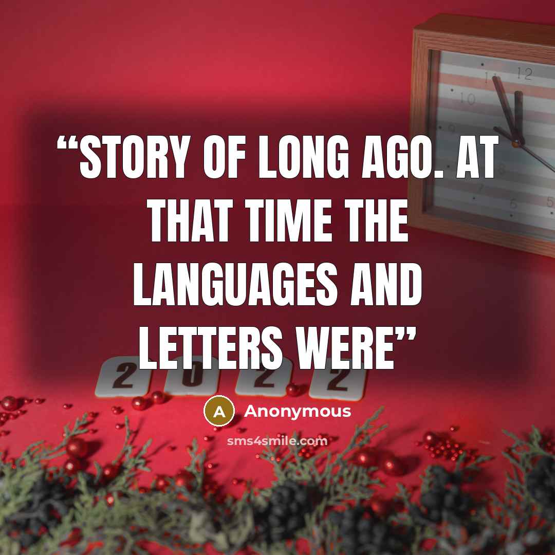 “story of long ago. At that time the languages and letters were” quote by Anonymous