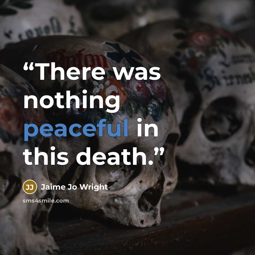 “There was nothing peaceful in this death.” quote by Jaime Jo Wright