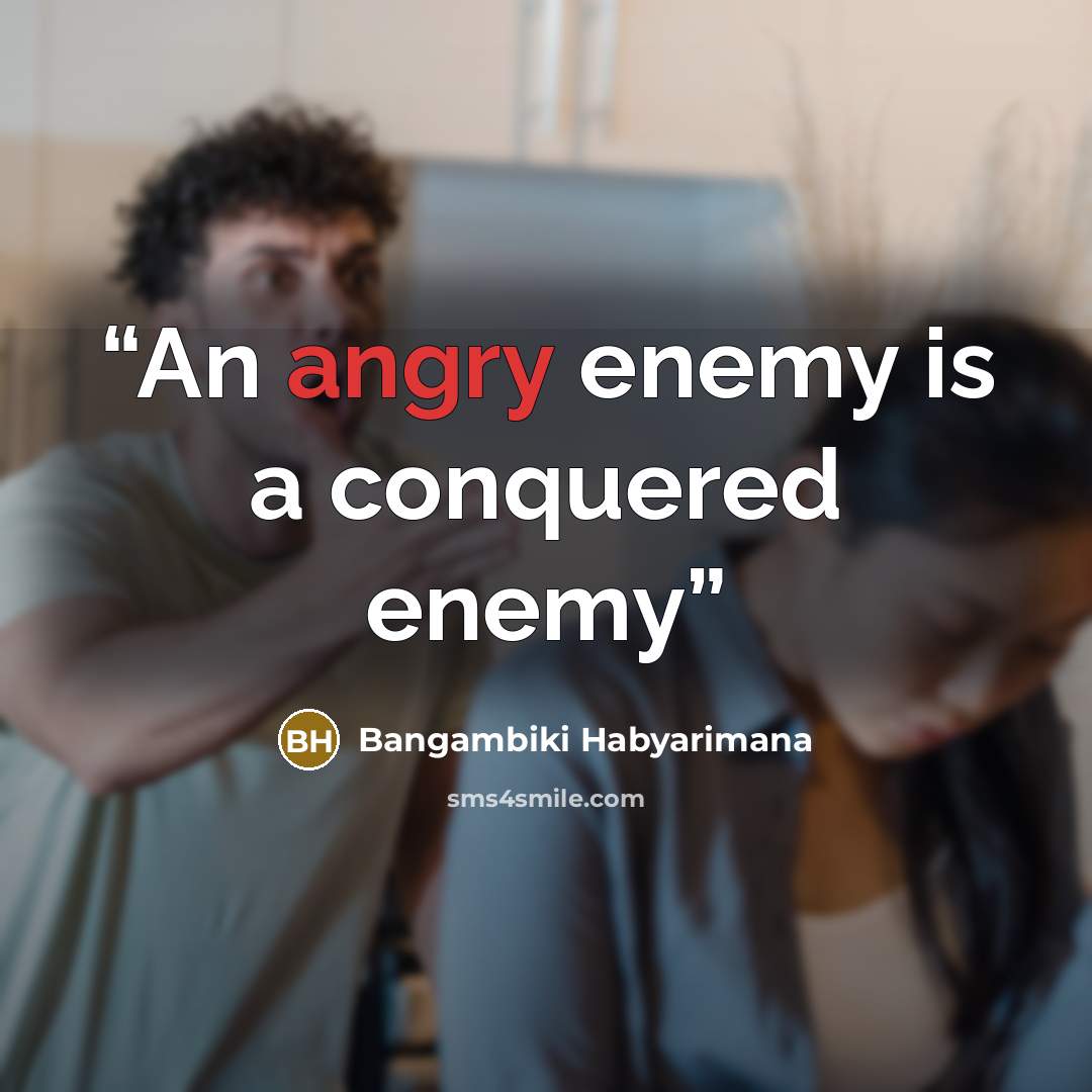 “An angry enemy is a conquered enemy” quote by Bangambiki Habyarimana