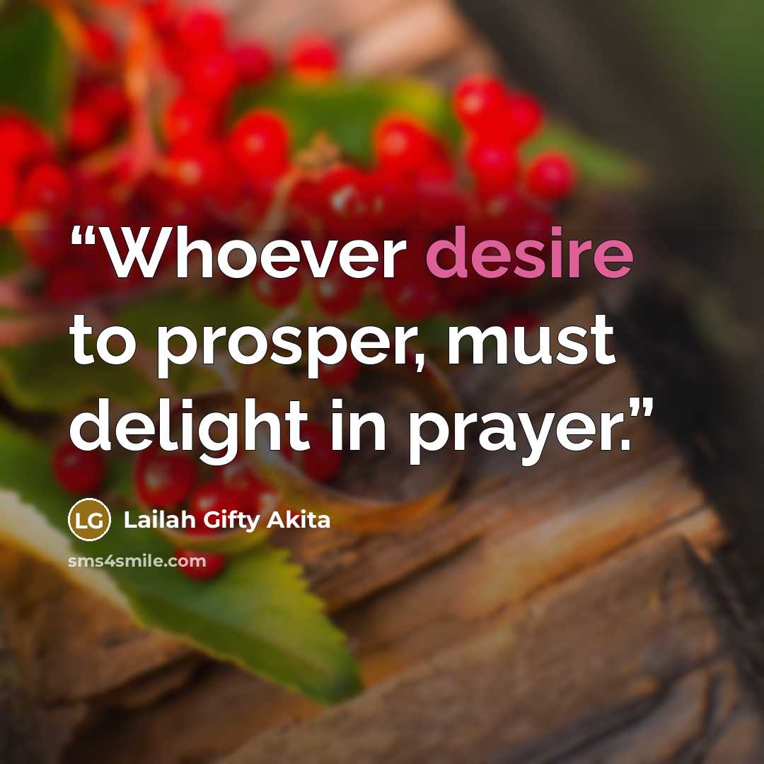 “Whoever desire to prosper, must delight in prayer.” quote by Lailah Gifty Akita