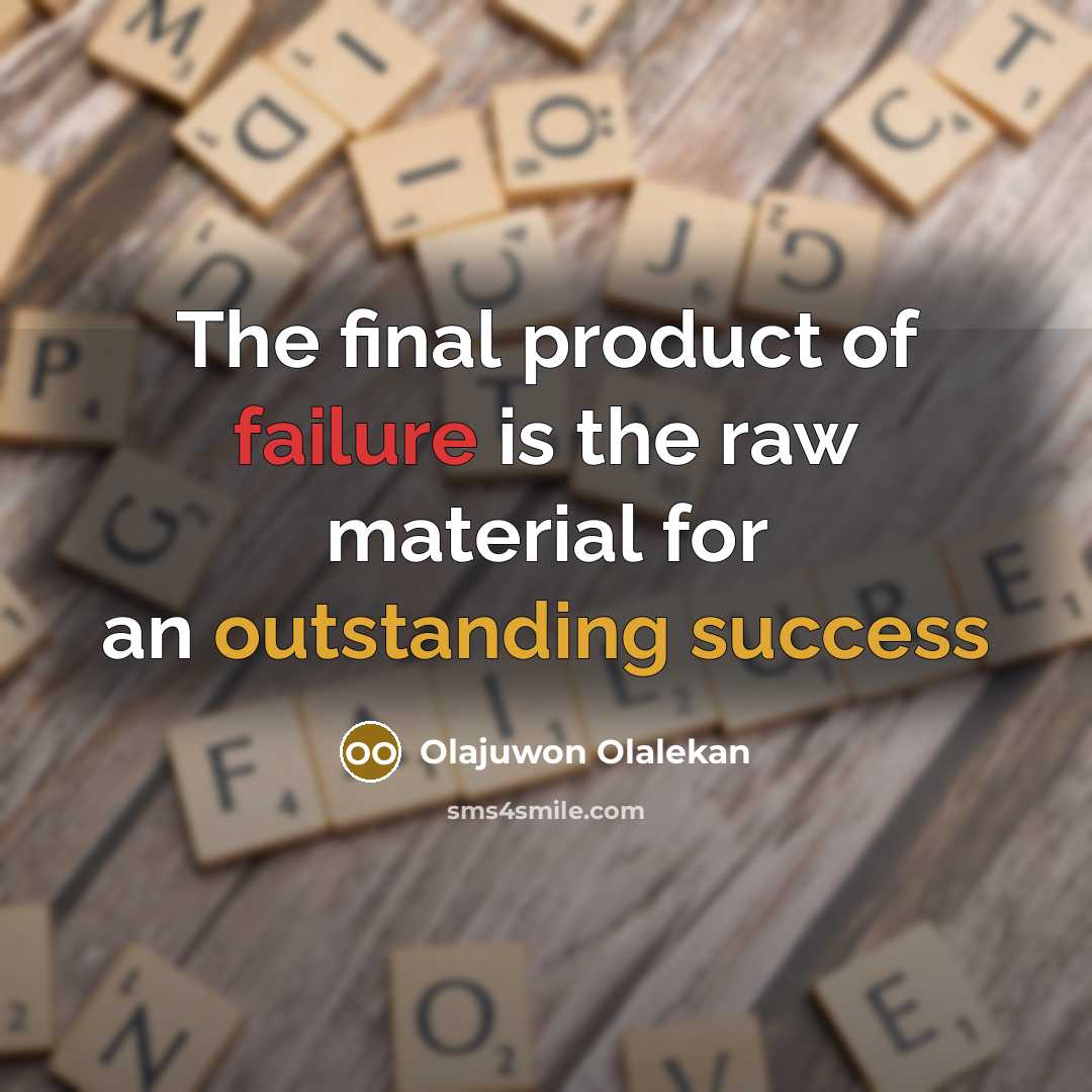 “The final product of failure is the raw material for an outstanding success” quote by Olajuwon Olalekan