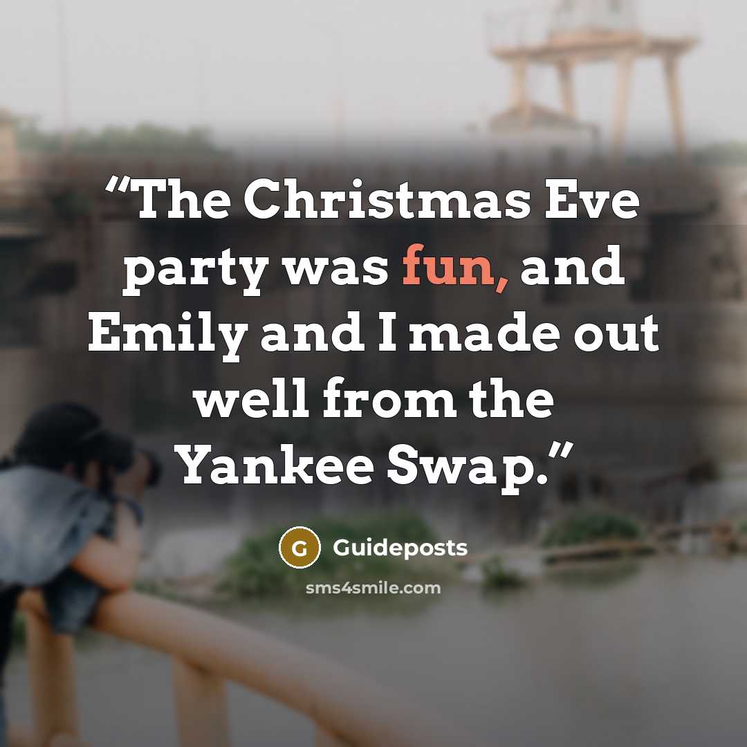 “The Christmas Eve party was fun, and Emily and I made out well from the Yankee Swap.” quote by Guideposts