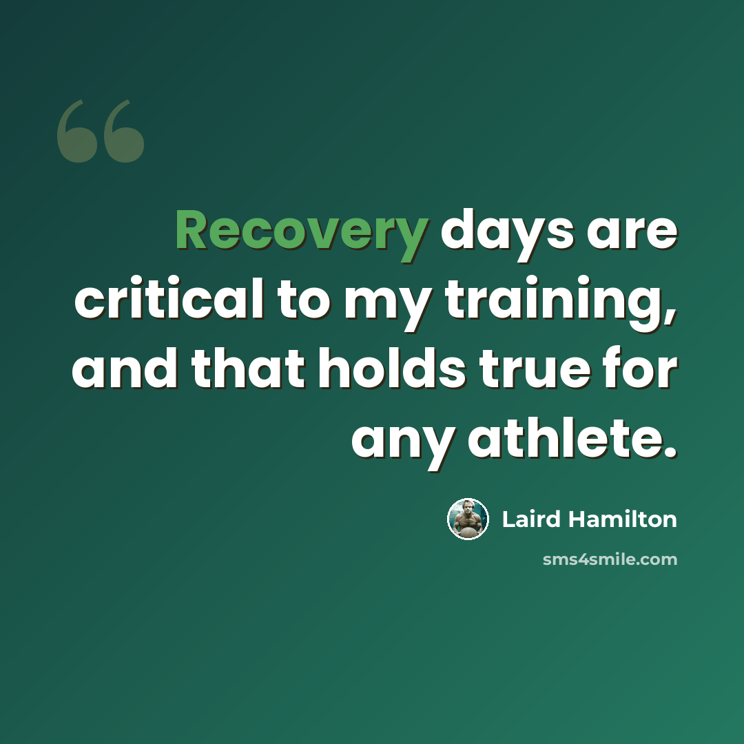 “Recovery days are critical to my training, and that holds true for any athlete.” quote by Laird Hamilton