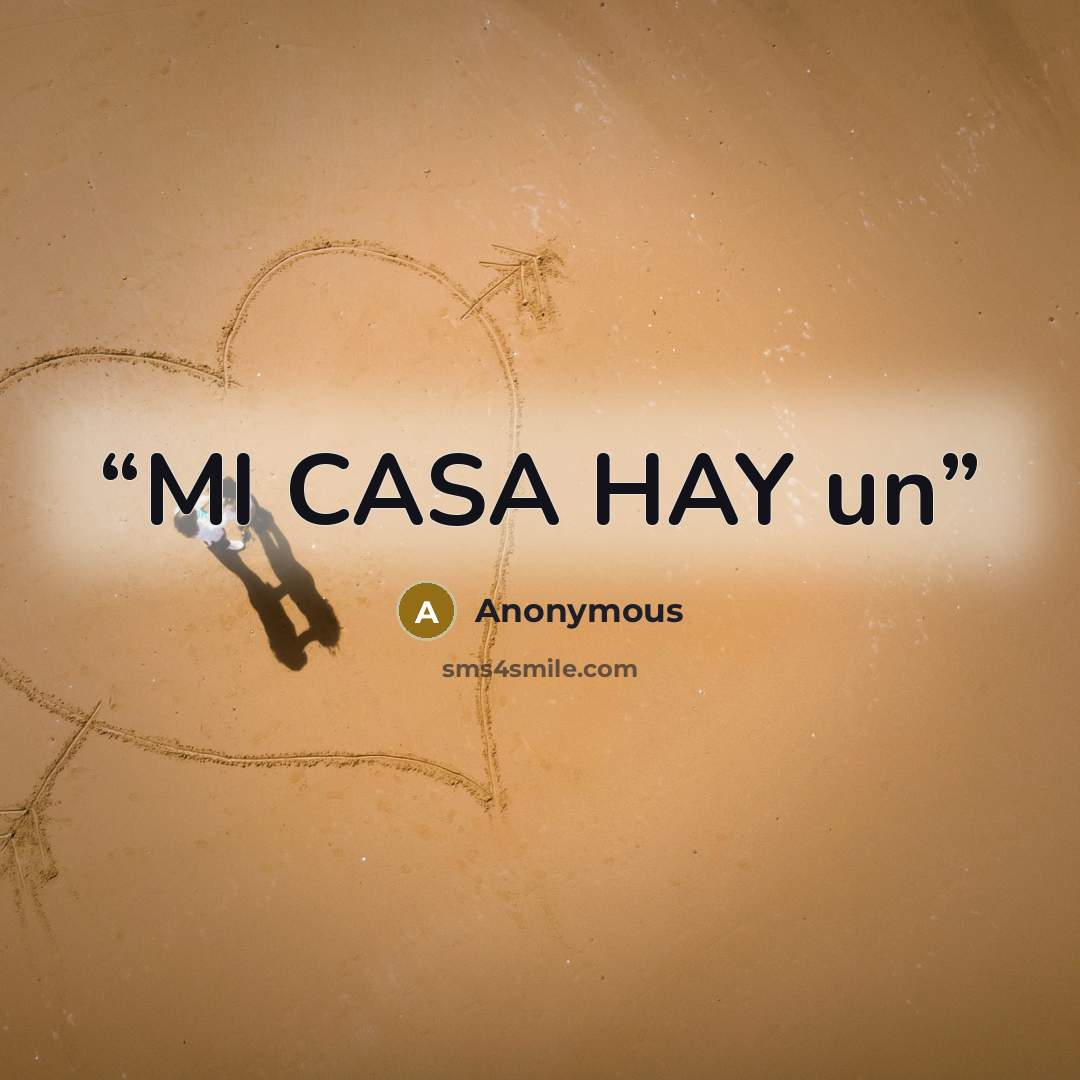 “MI CASA HAY un” quote by Anonymous