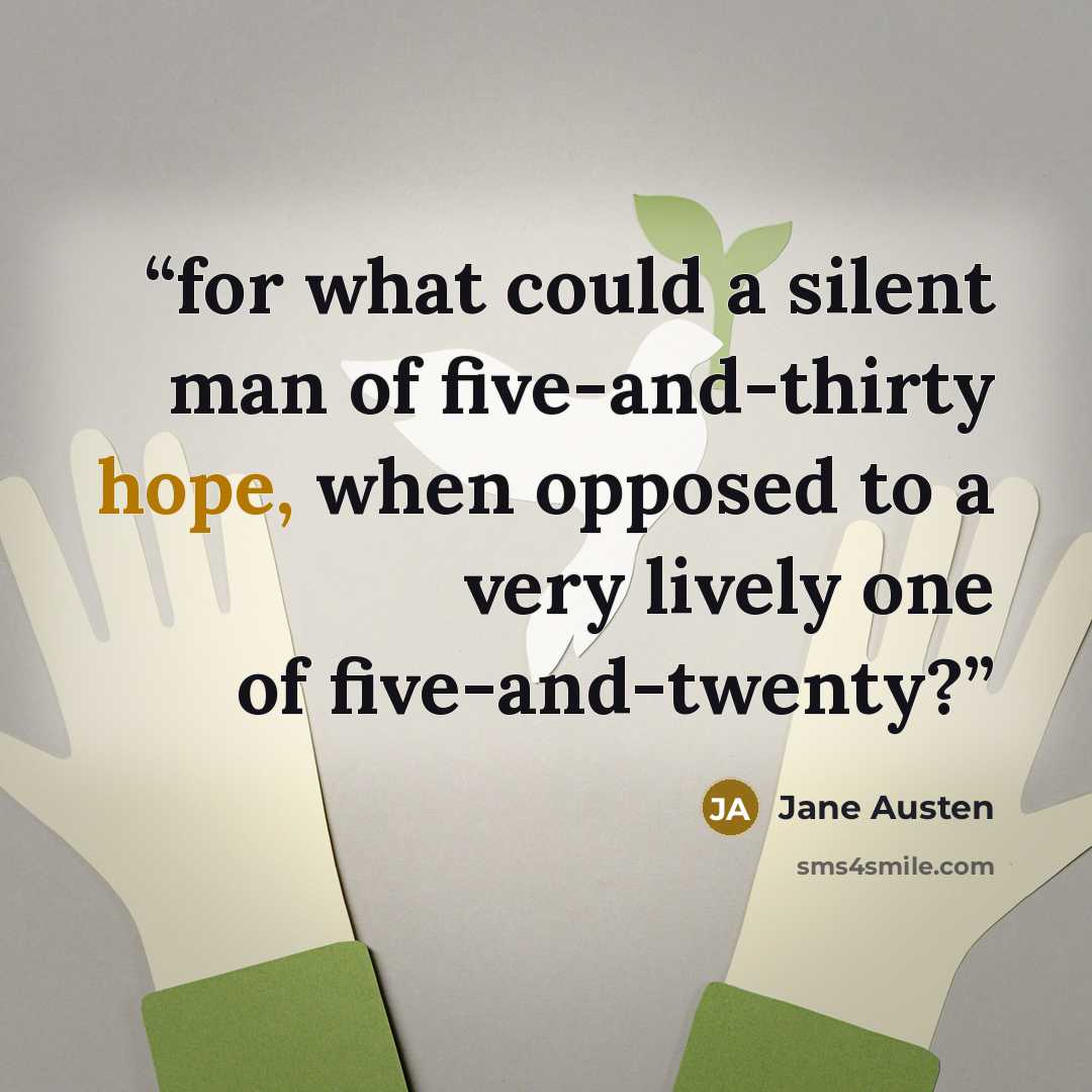 “for what could a silent man of five-and-thirty hope, when opposed to a very lively one of five-and-twenty?” quote by Jane Austen