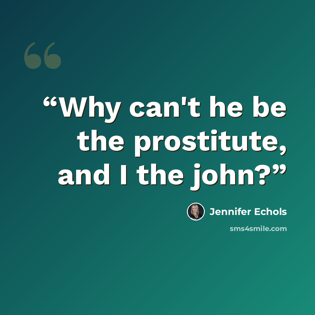 “Why can't he be the prostitute, and I the john?” quote by Jennifer Echols