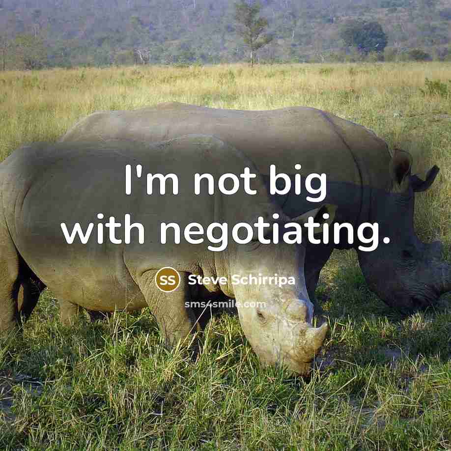 “I'm not big with negotiating.” quote by Steve Schirripa