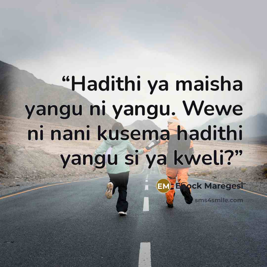 “Hadithi ya maisha yangu ni yangu. Wewe ni nani kusema hadithi yangu si ya kweli?” quote by Enock Maregesi