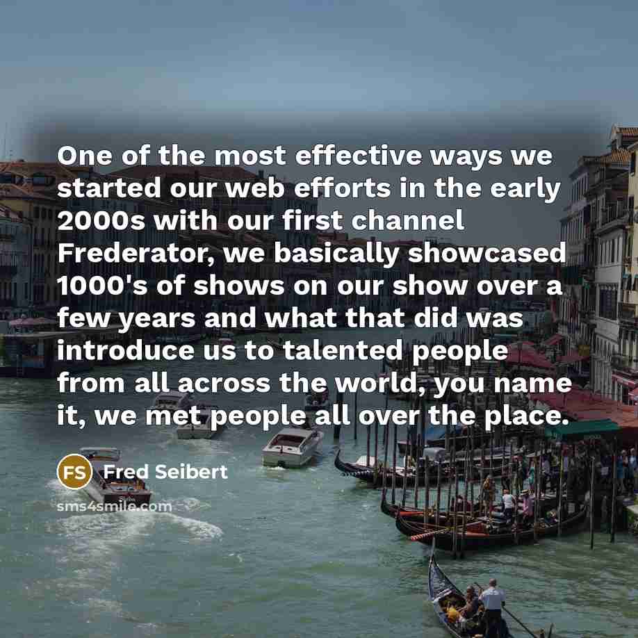 “One of the most effective ways we started our web efforts in the early 2000s with our first channel Frederator, we basically showcased 1000's of shows on our show over a few years and what that did was introduce us to talented people from all across the world, you name it, we met people all over…” quote by Fred Seibert
