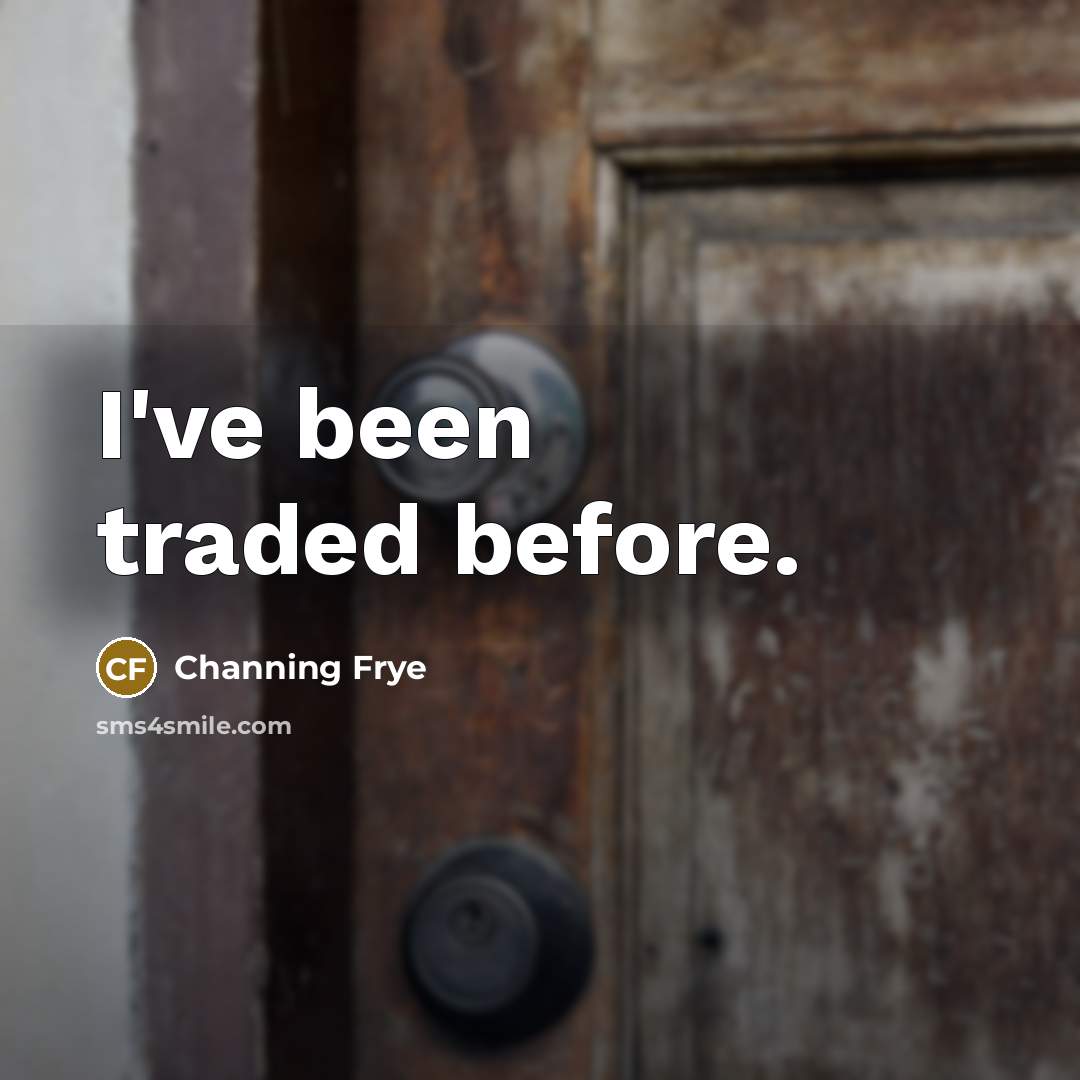 “I've been traded before.” quote by Channing Frye