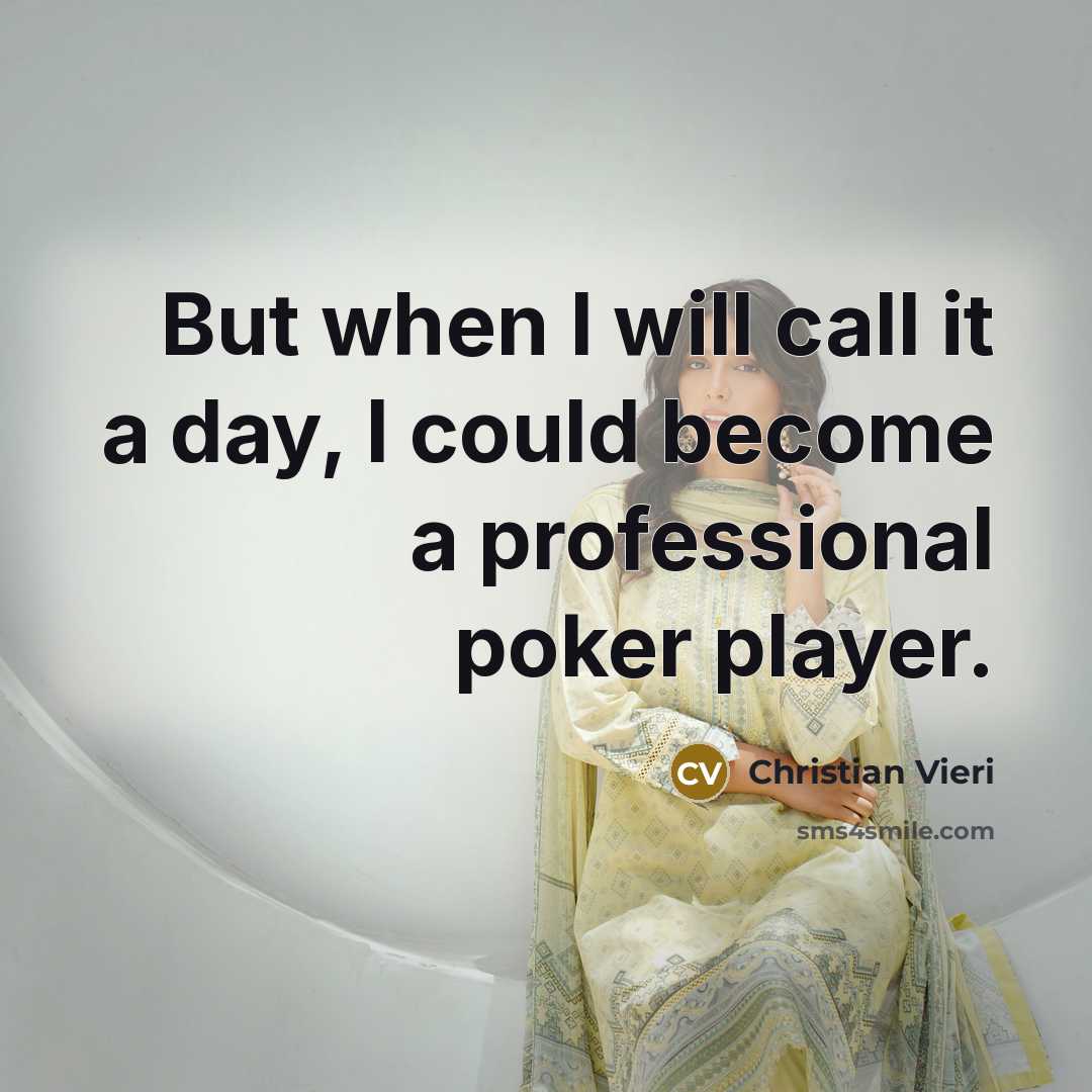 “But when I will call it a day, I could become a professional poker player.” quote by Christian Vieri