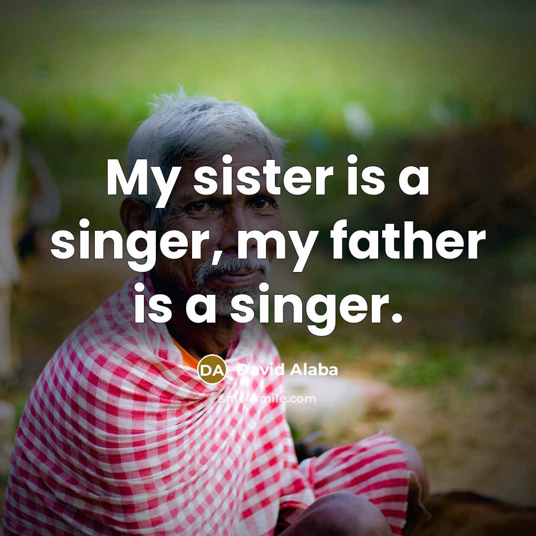 “My sister is a singer, my father is a singer.” quote by David Alaba