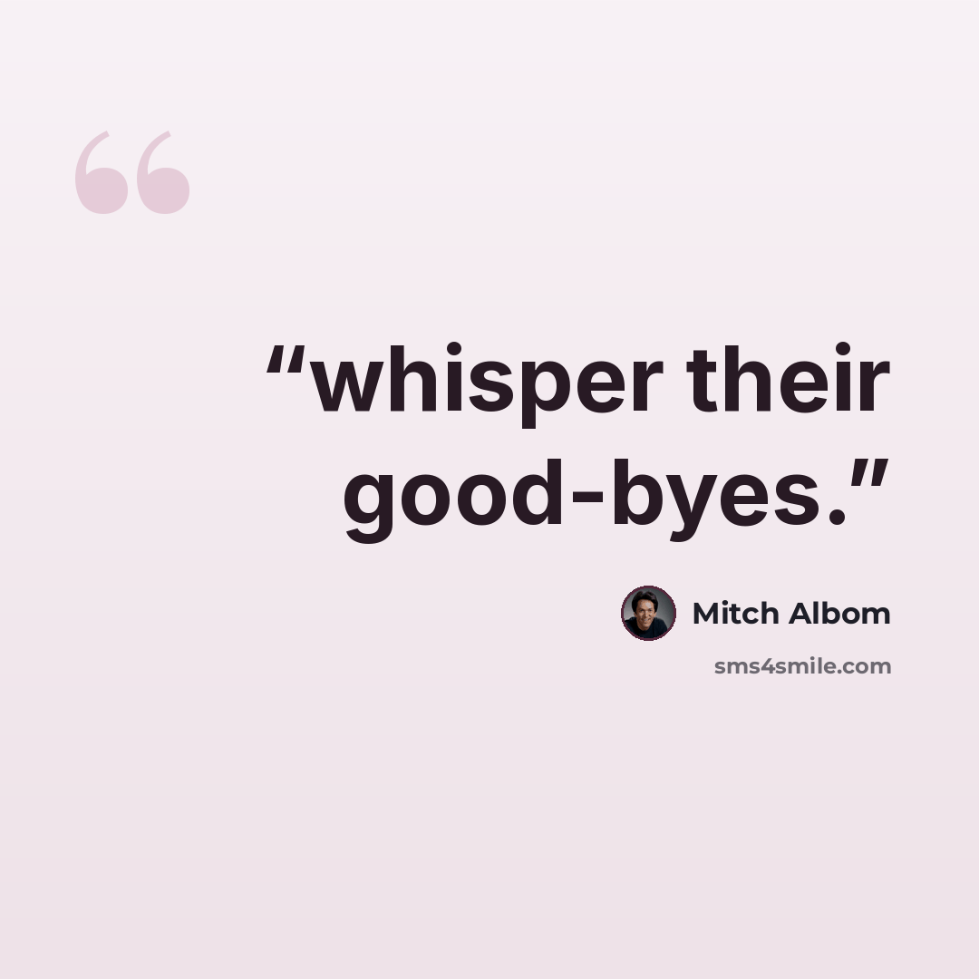 “whisper their good-byes.” quote by Mitch Albom