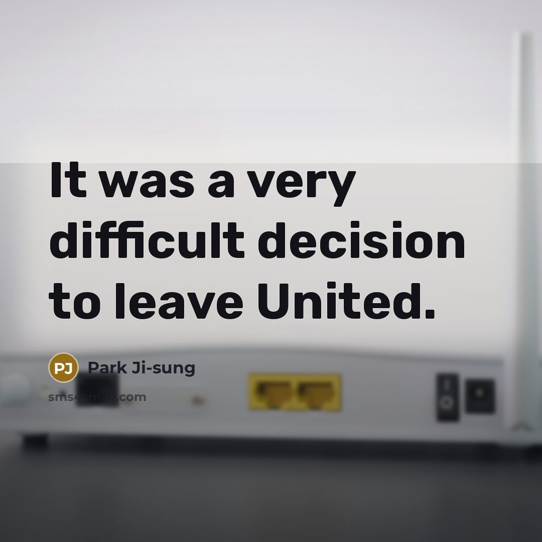 “It was a very difficult decision to leave United.” quote by Park Ji-sung