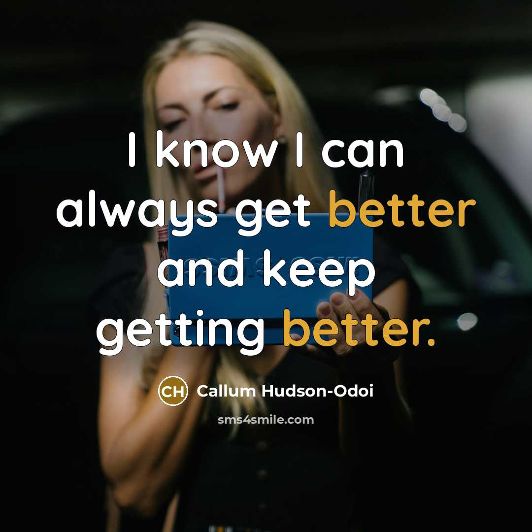 “I know I can always get better and keep getting better.” quote by Callum Hudson-Odoi