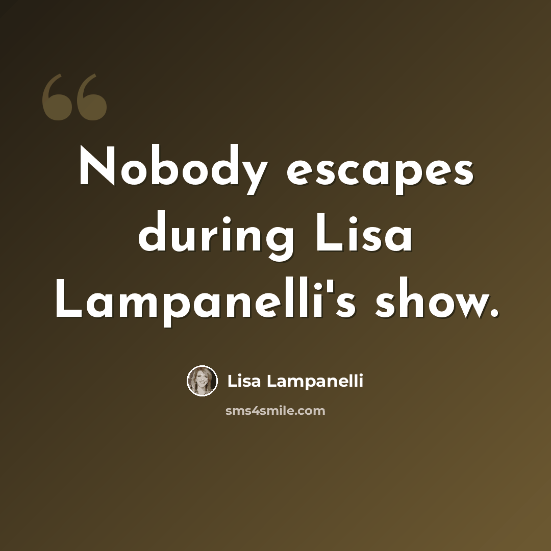 “Nobody escapes during Lisa Lampanelli's show.” quote by Lisa Lampanelli