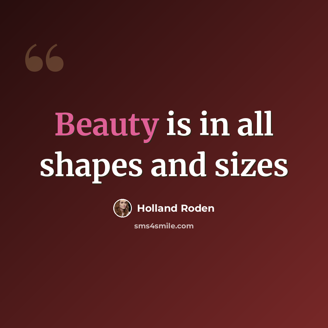 “Beauty is in all shapes and sizes” quote by Holland Roden
